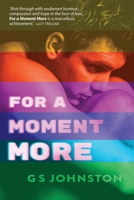 For A Moment More: A novel of living in the time of HIV/AIDS 176451761X Book Cover