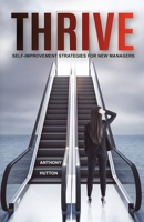 Thrive: Self-Improvement Strategies for New Managers B0CR85R9QR Book Cover