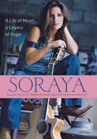 Soraya: A Life of Music, A Legacy of Hope 0470171278 Book Cover