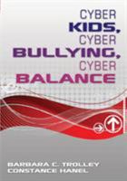 Cyber Kids, Cyber Bullying, Cyber Balance 1412972922 Book Cover