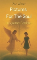 Pictures for the Soul: Lu's Journey Continues B0FDFW54BM Book Cover