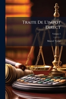 Traite De L'impot Direct, Volume 2 1286579899 Book Cover