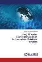 Using Wavelet Transformation in Information Retrieval System 3659377937 Book Cover