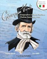 Giuseppe Verdi, Compositore D'Opera Italiano - Giuseppe Verdi, Italian Opera Composer: A Bilingual Picture Book (Italian-English Text) 1938712129 Book Cover