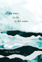 all the ways to die in the water: a chapbook 1737322854 Book Cover