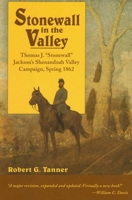 Stonewall in the Valley: Thomas J. "Stonewall" Jackson's Shenandoah Valley Campaign, Spring 1862 0385121482 Book Cover