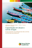 Capacitação em álcool e outras drogas: O que pensam os profissionais dos centros de atenção psicossocial? 6139656966 Book Cover