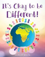 It's Okay to Be Different! 1545610347 Book Cover