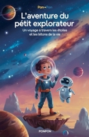 L'aventure du Petit Explorateur: Un voyage à travers les étoiles et les leçons de la vie (French Edition) B0DYY8ZN4T Book Cover