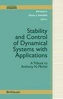 Stability and Control of Dynamical Systems with Applications: A Tribute to Anthony N. Michel 0817632336 Book Cover