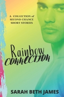 Rainbow Connection: A Collection of MM Second Chance Stories B084DGNMP7 Book Cover