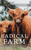 Radical Farm: Animals, Food and Our Future 1038328586 Book Cover