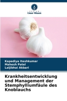 Krankheitsentwicklung und Management der Stemphylliumfäule des Knoblauchs (German Edition) 6207892844 Book Cover