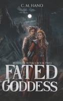 Fated Goddess: Ruthless Royals Book Two B0GXRXN1L8 Book Cover
