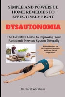 SIMPLE AND POWERFUL HOME REMEDIES TO EFFECTIVELY FIGHT DYSAUTONOMIA: The Definitive Guide to Improving Your Autonomic Nervous System Naturally B0CVX384MD Book Cover
