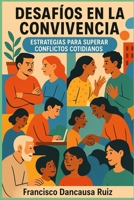 Desafíos en la Convivencia: Estrategias para Superar Conflictos Cotidianos (Spanish Edition) B0CJDBLTNN Book Cover
