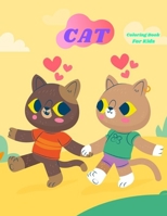 Cat Coloring Book For Kids: Kids Coloring Book, CUTE Animals Coloring Book-Cats and Kittens, Cat Gifts for Toddlers, Kids ages 4-8, Girls Ages 8-12 or Adult Relaxation - Cute Stress Relief Animal Birt B084DNPLYR Book Cover