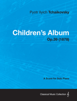 Children's Album - A Score for Solo Piano Op.39 152872125X Book Cover