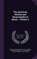 The American History and Encyclopedia of Music .. Volume 2 1355186676 Book Cover