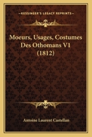 Moeurs, Usages, Costumes Des Othomans V1 (1812) 116019582X Book Cover