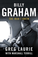 Billy Graham: The Man I Knew 1684510597 Book Cover