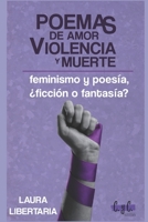 Poemas de amor, violencia y muerte: feminismo y poesía, ¿ficción o fantasía? B08RRKTDG4 Book Cover