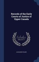 Records of the Early Courts of Justice of Upper Canada 1376877805 Book Cover