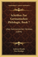 Schriften Zur Germanischen Philologie, Book 7: Uber Germanischen Versbau (1894) 1167498798 Book Cover