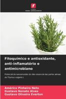 Fitoquímico e antioxidante, anti-inflamatório e antimicrobiano: Potencial da nanoemulsão do óleo essencial das partes aéreas de Thymus vulgaris L (Portuguese Edition) 6208754550 Book Cover