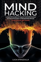 MIND HACKING: La Guida Più Completa Per Imparare Tutte Le Più Avanzate Tecniche Di Persuasione e Di Manipolazione Mentale. Incluse Tecniche Killer Priobite B08RB6LL19 Book Cover