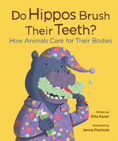 Do Hippos Brush Their Teeth?: How Animals Care for Their Bodies 1771474939 Book Cover