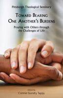 Toward Bearing One Another's Burdens : Praying with Others Through the Challenges of Life 0997592419 Book Cover