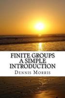 Finite Groups - A Simple Introduction 1537734466 Book Cover
