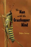 The Man with the Grasshopper Mind 0595522653 Book Cover