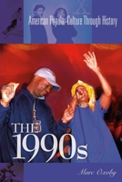 The 1990s (American Popular Culture Through History) 0313316155 Book Cover