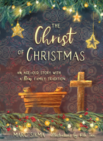 The Christ of Christmas: An Age-old Story with a New Family Tradition 1087778212 Book Cover