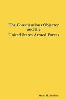 The Conscientious Objector And The United States Armed Forces 061526168X Book Cover