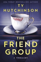 The Friend Group: An addictive psychological thriller B0C7TCD847 Book Cover
