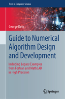 Guide to Numerical Algorithm Design and Development: Including Legacy Examples from Fortran and MathCAD in High Precision (Texts in Computer Science) 3031901770 Book Cover