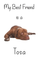 My best Friend is a Tosa: 8 x 5 Blank lined Journal Notebook 120 College Ruled Pages 1710158077 Book Cover