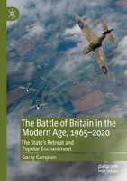 The Battle of Britain in the Modern Age, 1965-2020: The State's Retreat and Popular Enchantment 3030261123 Book Cover