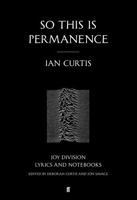 So This is Permanence: Joy Division Lyrics and Notebooks 1452138451 Book Cover