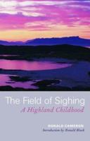 The Field of Sighing: A Highland Boyhood 1841582565 Book Cover