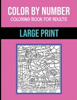 Color By Number Coloring Book For Adults: Large Print, Stress Relieving Designs Brain Games B08SGFH1CC Book Cover