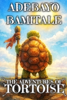 The Adventures of Tortoise B0GV8NDWYV Book Cover