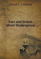 Fact and Fiction about Shakespeare 5518692226 Book Cover