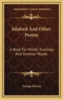 Islaford And Other Poems: A Book For Winter Evenings And Summer Moods 1163597260 Book Cover
