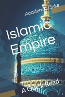 Islamic Empire: A Quick Read (World History : A Quick Read Series) B0CWGJPFH6 Book Cover