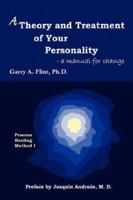 A Theory and Treatment of Your Personality: a manual for change 0968519555 Book Cover