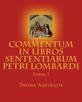 Commentum in Libros Sententiarum Petri Lombardi: Liber I 069232321X Book Cover